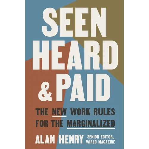 Seen, Heard, and Paid: The New Work Rules for the Marginalized - Paperback