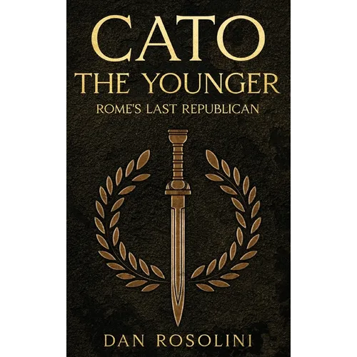 Cato the Younger: Rome's Last Republican - Hardcover