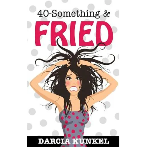 40-Something and Fried - Paperback