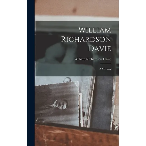 William Richardson Davie: A Memoir - Hardcover
