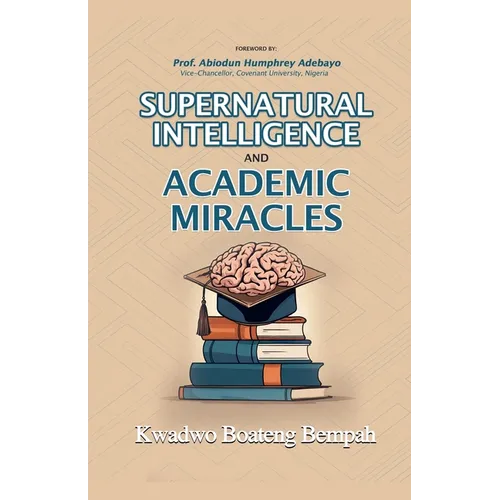 Supernatural Intelligence and Academic Miracles - Paperback