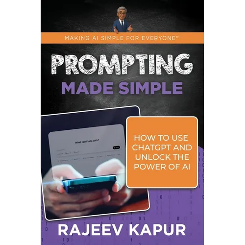 Prompting Made Simple: How to Use ChatGPT and Unlock the Power of AI - Paperback