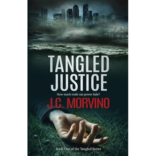 Tangled Justice: Prosecutor Kasey Landon Investigates Murder and Corruption Among California's Powerful Elite - Paperback