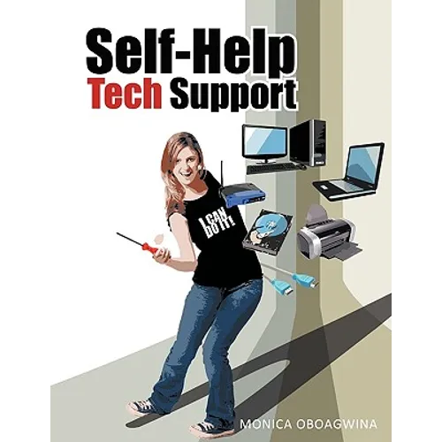 Self-Help Tech Support: Computer Hardware/Software/Wireless Network Repair, Customization and Optimization - Paperback