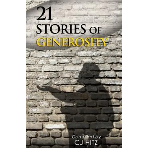 21 Stories of Generosity: Real Stories to Inspire a Full Life - Paperback