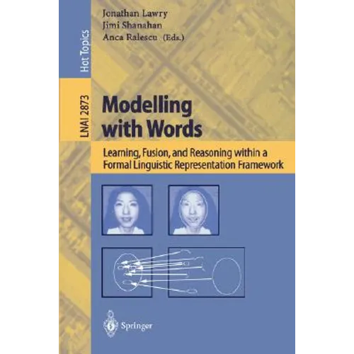 Modelling with Words: Learning, Fusion, and Reasoning Within a Formal Linguistic Representation Framework - Paperback