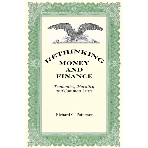Rethinking Money and Finance: Economics, Common Sense and Morality - Paperback