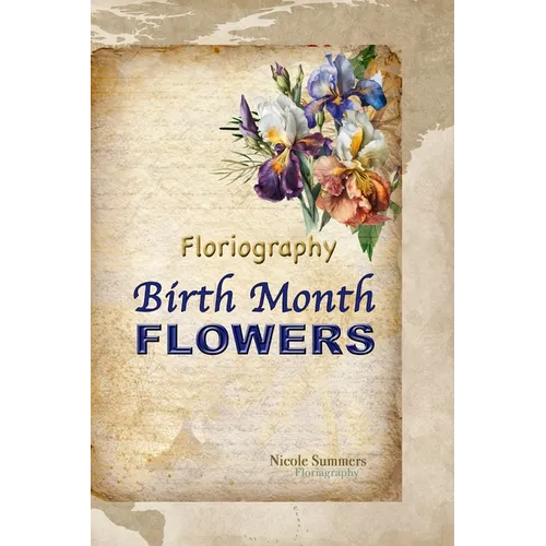 Floriagraphy Birth Month Flowers: Coffee table book