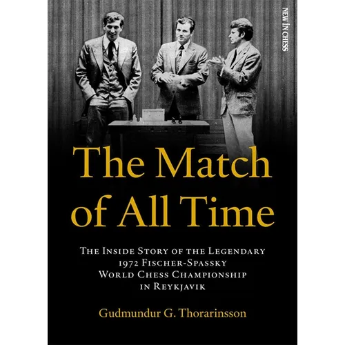 The Match of All Time: The Inside Story of the Legendary 1972 Fischer-Spassky World Chess Championship in Reykjavik - Paperback