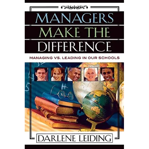 Managers Make the Difference: Managing vs. Leading in Our Schools - Paperback