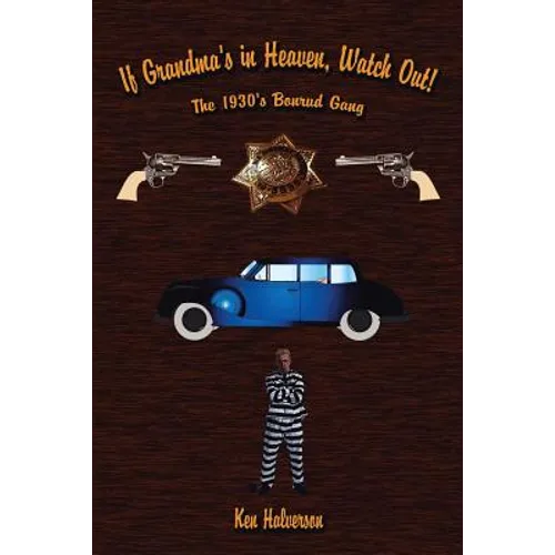 If Grandma's in Heaven, Watch Out!: The 1930'S Bonrud Gang - Paperback