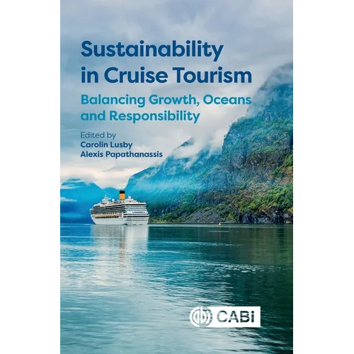 Sustainability in Cruise Tourism: Balancing Growth, Oceans and Responsibility - Hardcover