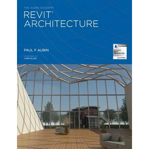 The Aubin Academy Revit Architecture: 2016 and beyond - Paperback