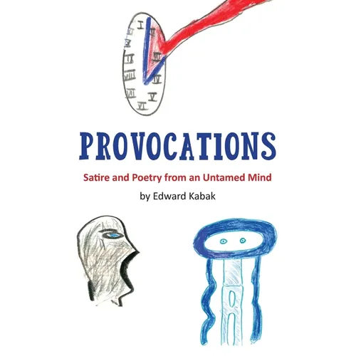 Provocations: Satire and Poetry from an Untamed Mind - Paperback