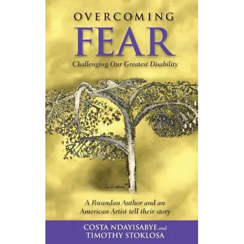 Overcoming Fear: Challenging Our Greatest Disability - Paperback
