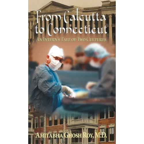 From Calcutta to Connecticut: An Intern's Tale of Two Cultures - Hardcover