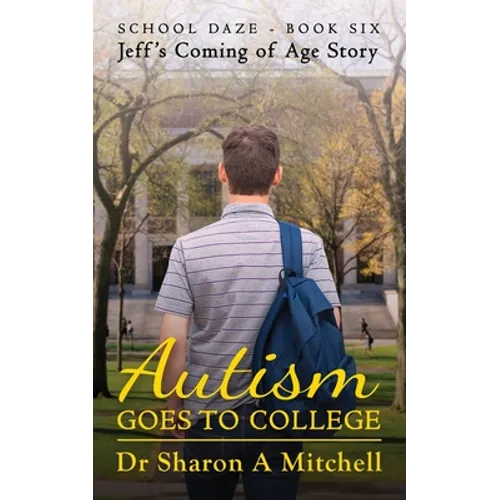 Autism Goes to College - Jeff's Coming of Age Story - Paperback