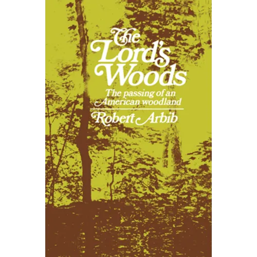 The Lord's Woods: The Passing of an American Woodland - Paperback