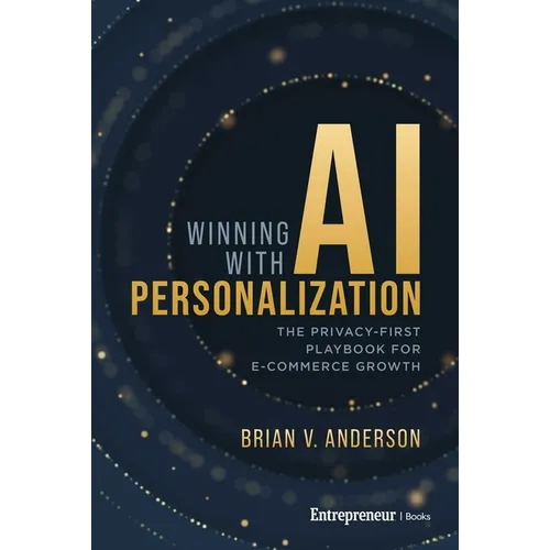 Winning with AI Personalization: The Privacy-First Playbook for E-Commerce Growth - Hardcover