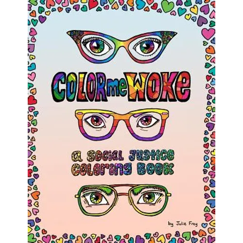 Color Me Woke: A Social Justice Coloring Book - Paperback
