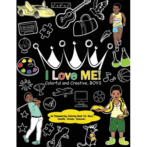 I Love Me! Colorful and Creative, Boys.: An Empowering Coloring Book for Boys. - Paperback