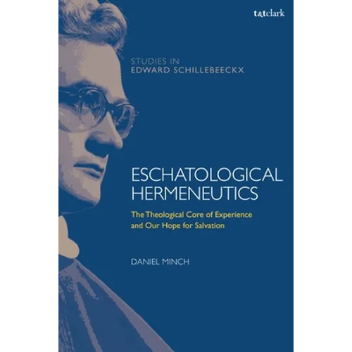 Eschatological Hermeneutics: The Theological Core of Experience and Our Hope for Salvation - Paperback