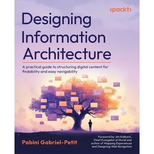 Designing Information Architecture: A practical guide to structuring digital content for findability and easy navigability