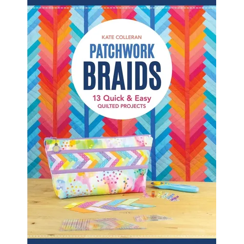 Patchwork Braids: 13 Quick & Easy Quilted Projects - Paperback
