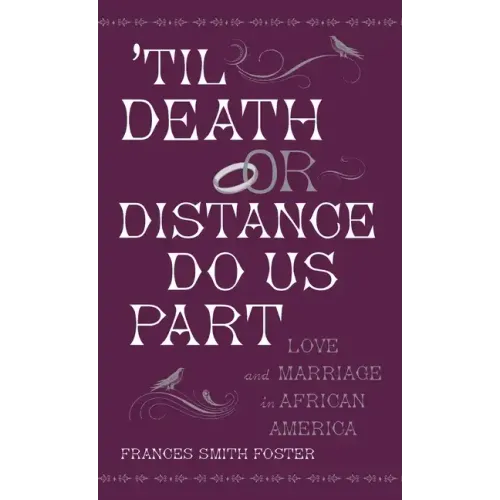 'Til Death or Distance Do Us Part: Love and Marriage in African America - Hardcover