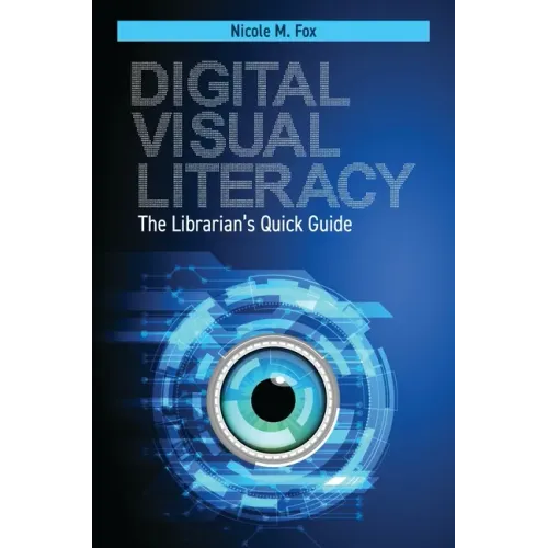 Digital Visual Literacy: The Librarian's Quick Guide - Paperback