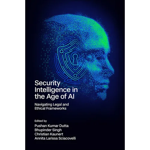 Security Intelligence in the Age of AI: Navigating Legal and Ethical Frameworks - Hardcover