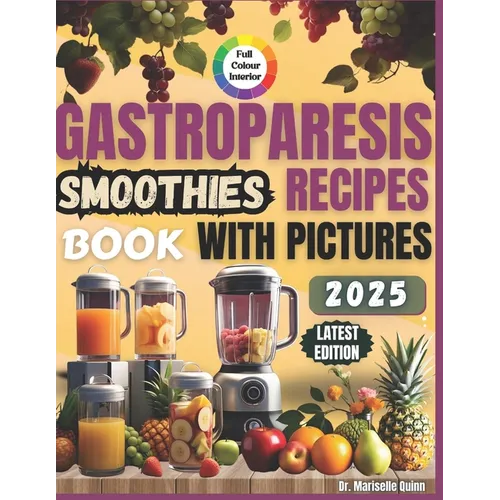 Gastroparesis Smoothies Recipes Book: Easy Smoothie Recipes for Gastroparesis Relief - Paperback