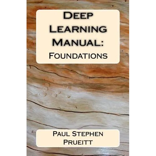 Deep Learning Manual: Foundations - Paperback