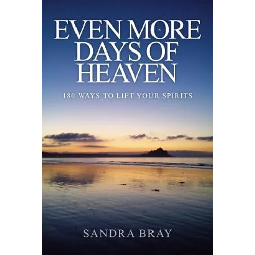 Even More Days of Heaven: 180 Ways To Lift Your Spirits - Paperback