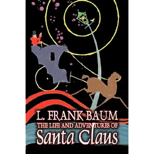 The Life and Adventures of Santa Claus by L. Frank Baum, Fiction, Fantasy, Literary, Fairy Tales, Folk Tales, Legends & Mythology - Hardcover