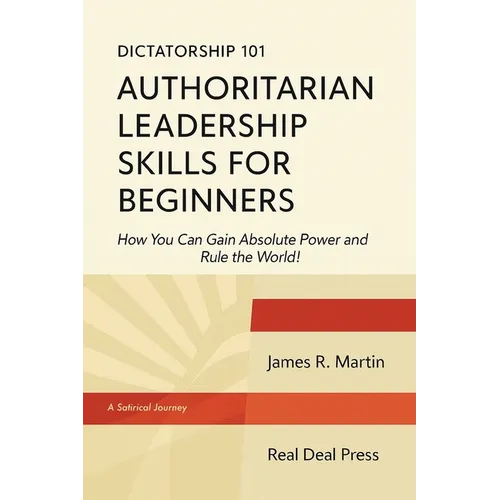 Dictatorship 101 Authoritarian Leadership Skills forBeginners - Paperback