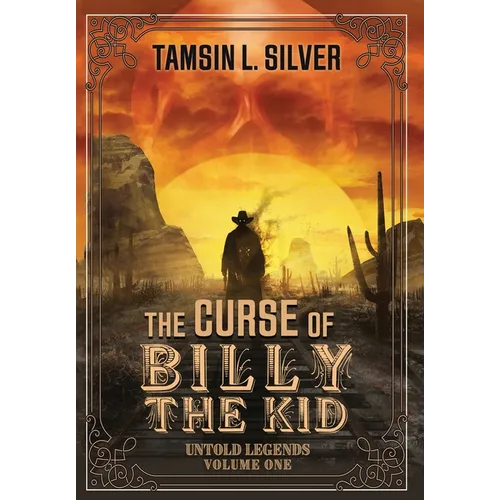 The Curse of Billy the Kid: Untold Legends Volume One - Hardcover