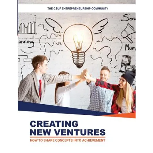 Creating New Ventures: How To Shape Concepts Into Achievement - Paperback