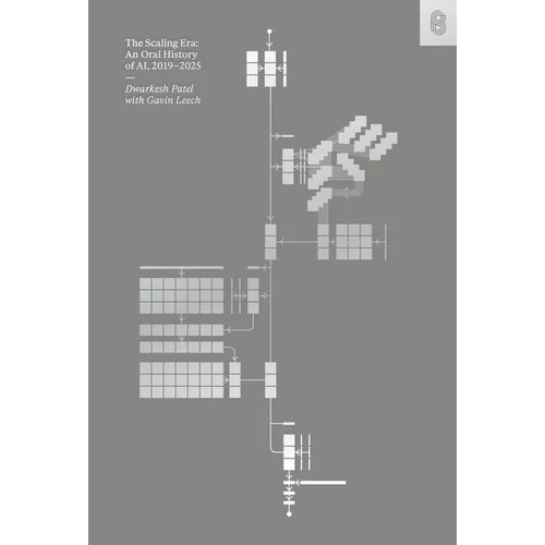 The Scaling Era: An Oral History of Ai, 2019-2025