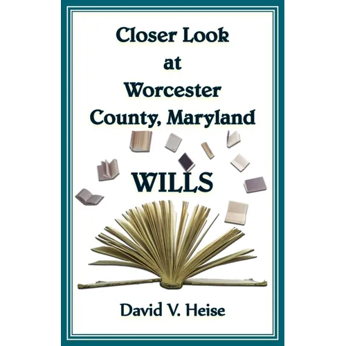 Closer Look At Worcester County, Maryland Wills - Paperback