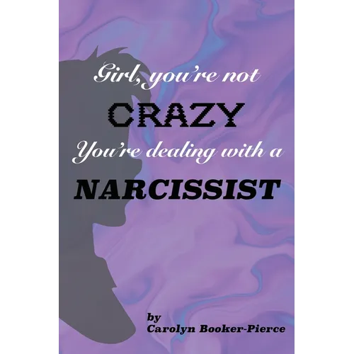 Girl, You're Not Crazy. You're Dealing With a Narcissist - Paperback