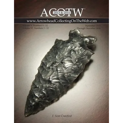 2013-2014 ACOTW Annual Edition ARROWHEAD Collecting On The Web Volume V & VI - Paperback