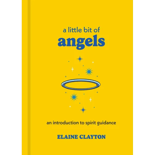 A Little Bit of Angels: An Introduction to Spirit Guidance - Hardcover