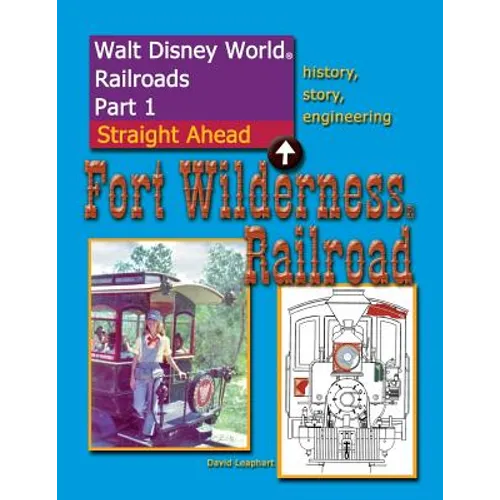 Walt Disney World Railroads Part 1 Fort Wilderness Railroad - Paperback