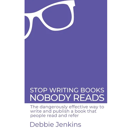 Stop writing books nobody reads: The dangerously effective way to write and publish a book that people read and refer - Paperback