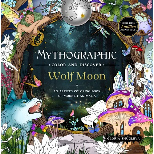 Mythographic Color and Discover: Wolf Moon: An Artist's Coloring Book of Moonlit Animalia
