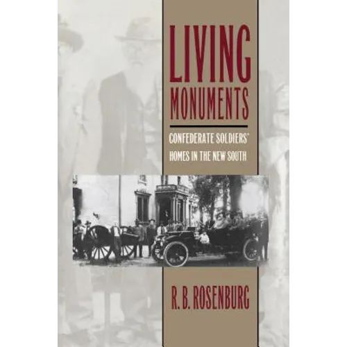 Living Monuments: Confederate Soldiers' Homes in the New South - Paperback