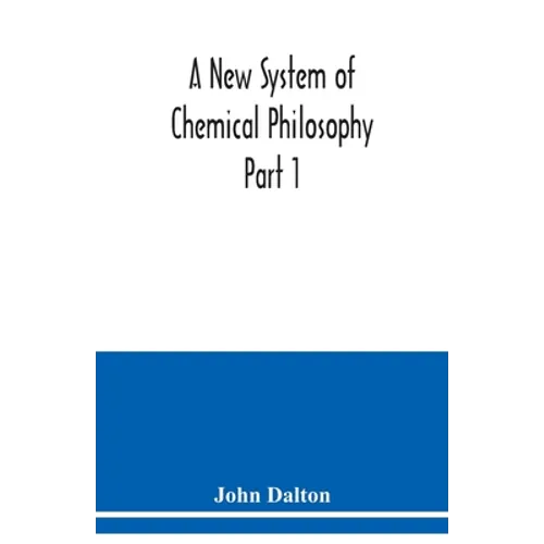 A New System of Chemical Philosophy Part 1 - Paperback