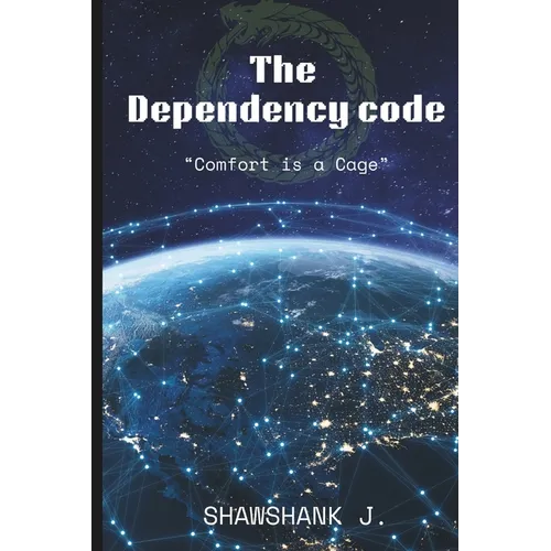 The Dependency Code: Comfort is a Cage - Paperback