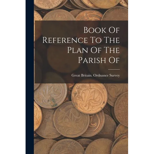 Book Of Reference To The Plan Of The Parish Of - Paperback